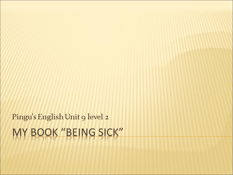 My book “being sick” Pingu’s English Unit 9 level 2
